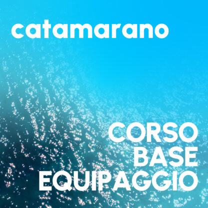 CATAMARANO *CORSO BASE EQUIPAGGIO