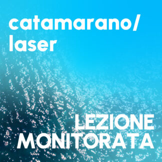 CATAMARANO / LASER  *LEZIONE MONITORATA