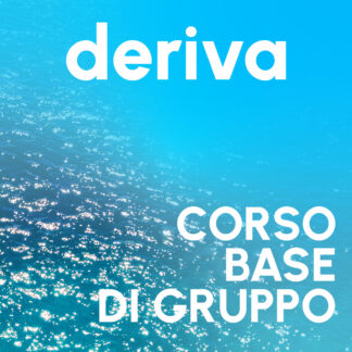 DERIVA  *CORSO BASE DI GRUPPO