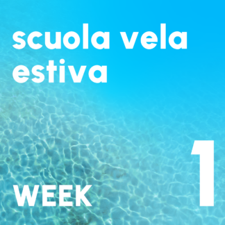 SCUOLA VELA ESTIVA WEEK 1 * 9-13 GIUGNO