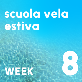 SCUOLA VELA ESTIVA WEEK 8 * 28 LUGLIO - 1 AGOSTO